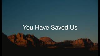 You Have Saved Us by Paul Baloche