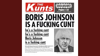 Video thumbnail of "The Kunts - Boris Johnson is a Fucking Cunt (Single Edit)"