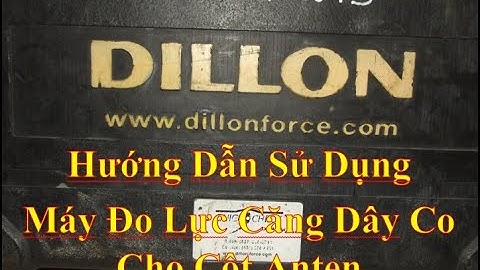 HƯỚNG DẪN SỬ DỤNG MÁY ĐO LỰC CĂNG DÂY CO ANTEN - LỰC CĂNG DÂY CO