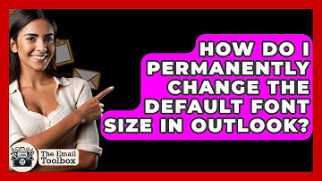 How Do I Permanently Change The Default Font Size In Outlook? - TheEmailToolbox.com