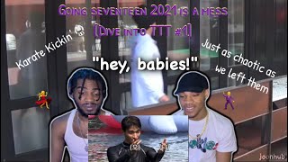 Going seventeen 2021 is a mess [Dive into TTT #1]