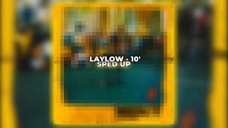 LAYLOW - 10' ( sped up )