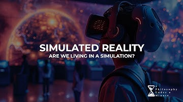 Simulated Reality: Are We Living in a Simulation?