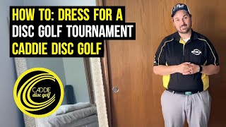 How To Dress For A Disc Golf Tournament | Caddie Disc Golf