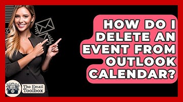 How Do I Delete An Event From Outlook Calendar? - TheEmailToolbox.com