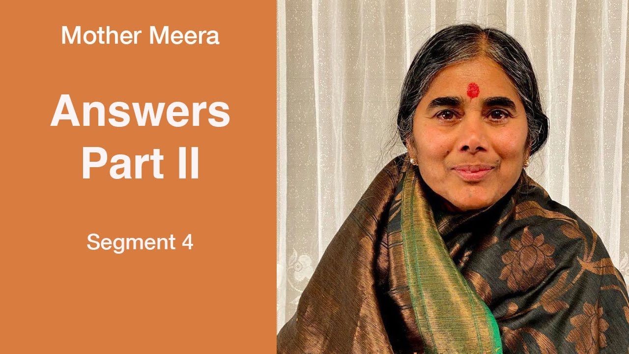 Mother Meera Answers Part II segment 4