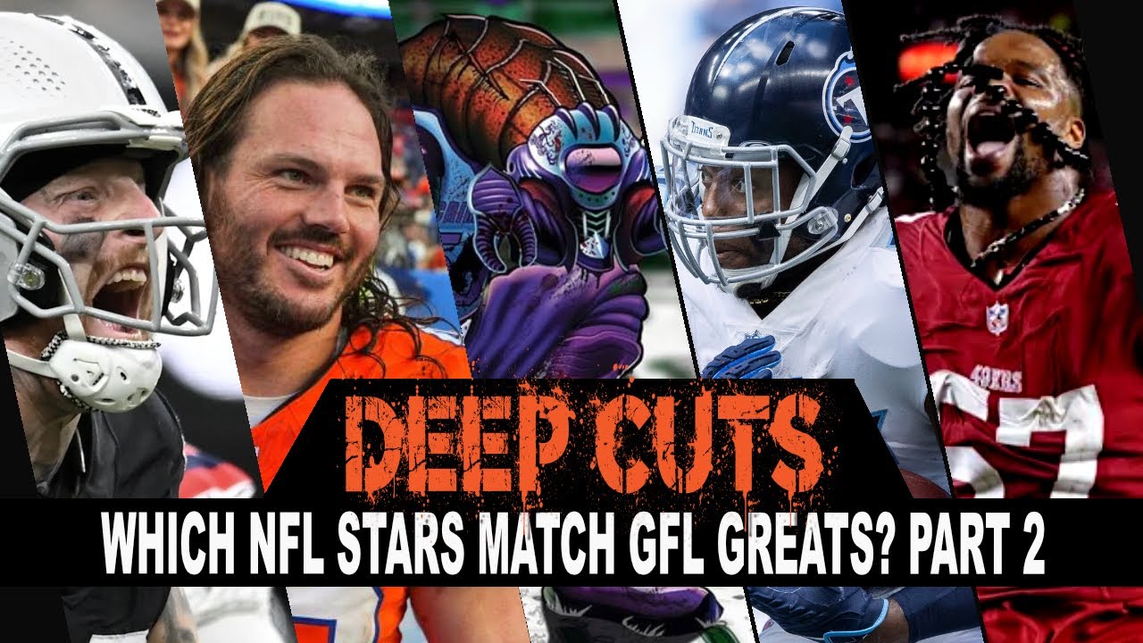 DEEP CUTS 77: NFL players that match GFL stars. Part 2