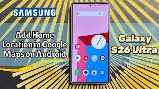 How to Add Home Location in Google Maps on Android Samsung Galaxy S26 Ultra #tutorial screenshot 5