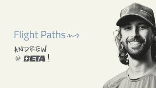 Flight Paths:  Andrew at BETA
