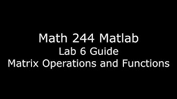 Math 244 Lab 6 Intro - Matrix and Vector Operations