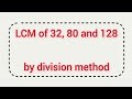 LCM of 32, 80 and 128 by division method | Learnmaths