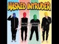 Masked Intruder - Why Don't You Love Me In Real Life?