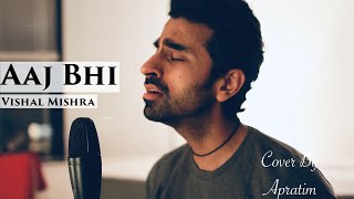 Aaj Bhi (Vishal Mishra) | Ali Fazal, Surbhi Jyoti | Cover by Apratim