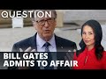 Bill Gates admits to affair with Microsoft employee amid divorce