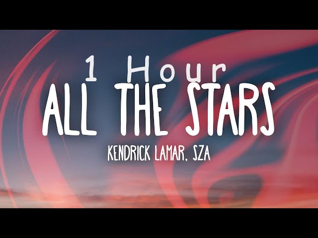 [ 1 HOUR ] Kendrick Lamar, SZA - All The Stars (Lyrics) class=