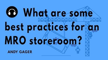 "What are some best practices for an MRO storeroom?" with Andy Gager