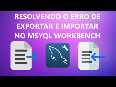 Como Resolver o Erro de Exportar e Importar do MySQL Workbench