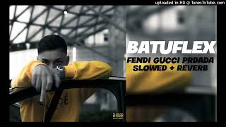 BATUFLEX - Fendi Gucci Prada (slowed + reverb) Resimi