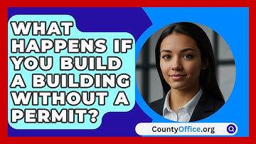 What Happens If You Build A Building Without A Permit? - CountyOffice.org