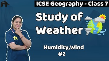 Study of Weather Class 7 ICSE Geography | Selina Chapter 5 Humidity, Wind #2 SST Social Science SST