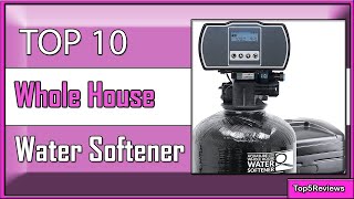 ✅ 10 Best Whole House Water Softener