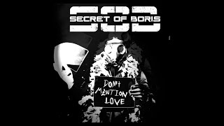 Secret Of Boris - Don't Mention Love (Official Music Video)