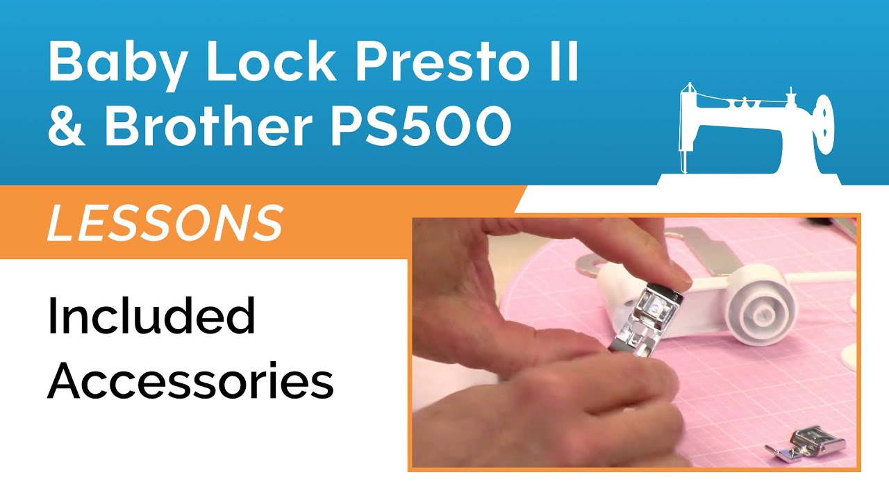 Baby Lock Presto 2 & Brother Pacesetter PS500 Lesson Overview of