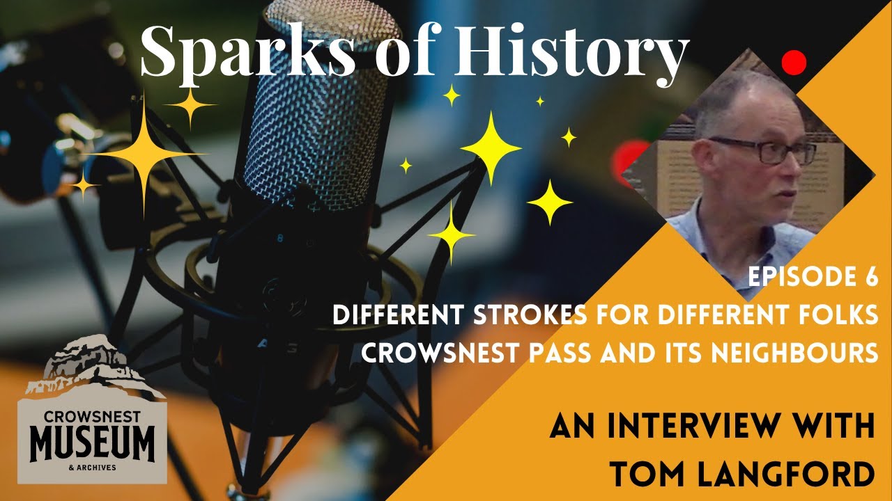 Different Strokes for Different Folks: Crowsnest Pass and its Neighbours - Sparks of History E6