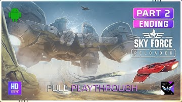 SKY FORCE RELOADED Gameplay Walkthrough PART 2 ENDING [Android FHD 60FPS] No Commentary (FULL GAME)