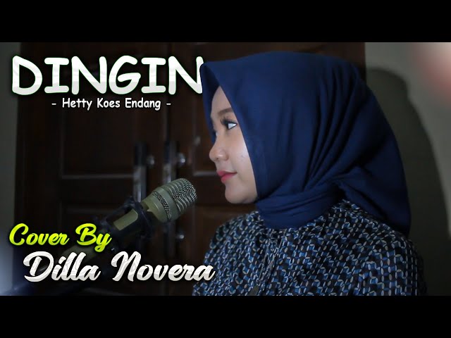 DINGIN - HETTY KOES ENDANG COVER BY DILLA NOVERA class=