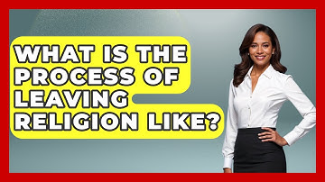 What Is the Process of Leaving Religion Like? - Learn About Atheism
