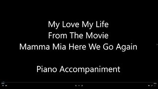 My Love, My Life - from the movie 'Mamma Mia 2 - Here We Go Again' - Piano Accompaniment - Karaoke chords