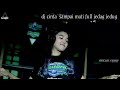 DJ CINTA SAMPAI MATI  FULL JEDAG JEDUG  DJ TANTI  LIVE PERFROM HARMONIS