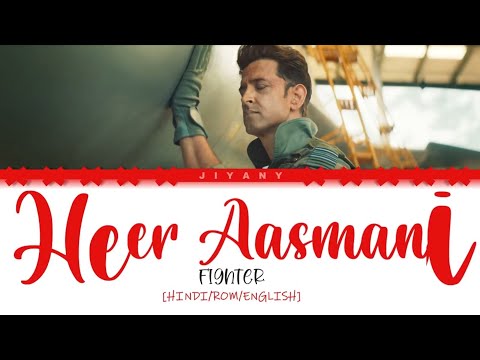 Heer Aasmani Lyrics Video- Fighter (Color Coded Lyrical Video in Hindi/Rom/English)