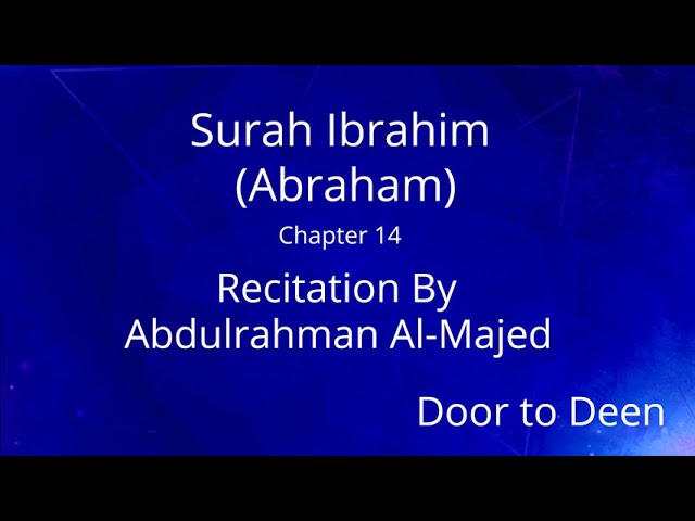 Surah Ibrahim (Abraham) Abdulrahman Al-Majed  Quran Recitation class=