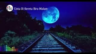 Cinta di kereta biru malam -Lyrics