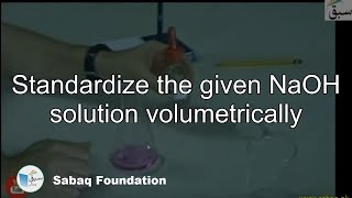 Standardize the given NaOH solution volumetrically, Chemistry Lecture | Sabaq.pk