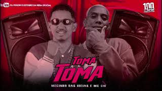 TOMA TOMA - MECINHO DAS IDEIAS, MC GW