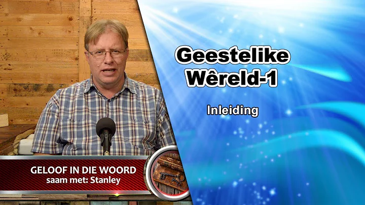 Geestelike Wreld-1 | Inleiding