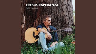 Video thumbnail of "Pablo Martínez - Eres Mi Esperanza"