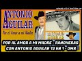 POR EL AMOR A MI MADRE - ANTONIOAGUILAR PEGADITAS 12 EN 1 -OMR