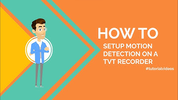 How to: Setup motion recording on a TVT recorder