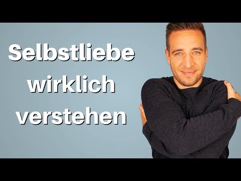 Video: Was Ist Wirklich Selbstliebe?