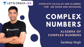 Complex Numbers Part - 1 | Algebra of Complex Numbers | Complete Calculus and Algebra for JEE Mains