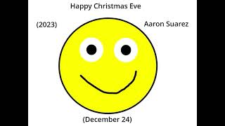 Happy Christmas Eve - December 24 - 2023 - By Aaron Suarez