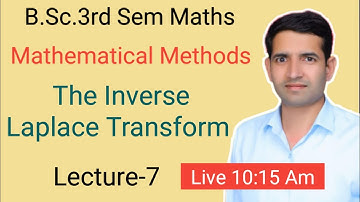 L-7 The Inverse Laplace Transform B.Sc.3rd Sem Mathematical methods Jitendra kumar