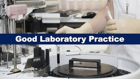 What is Good Laboratory Practice (GLP)?