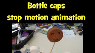 Make something from bottle caps - includes stop motion animation