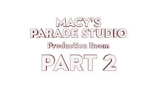 Macy’s Parade Studio Tour (Part 2): The Production Room