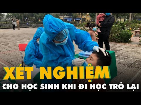 Video Xét nghiệm COVID-19 cho học sinh khi đi học lại: Mỗi... - youtube